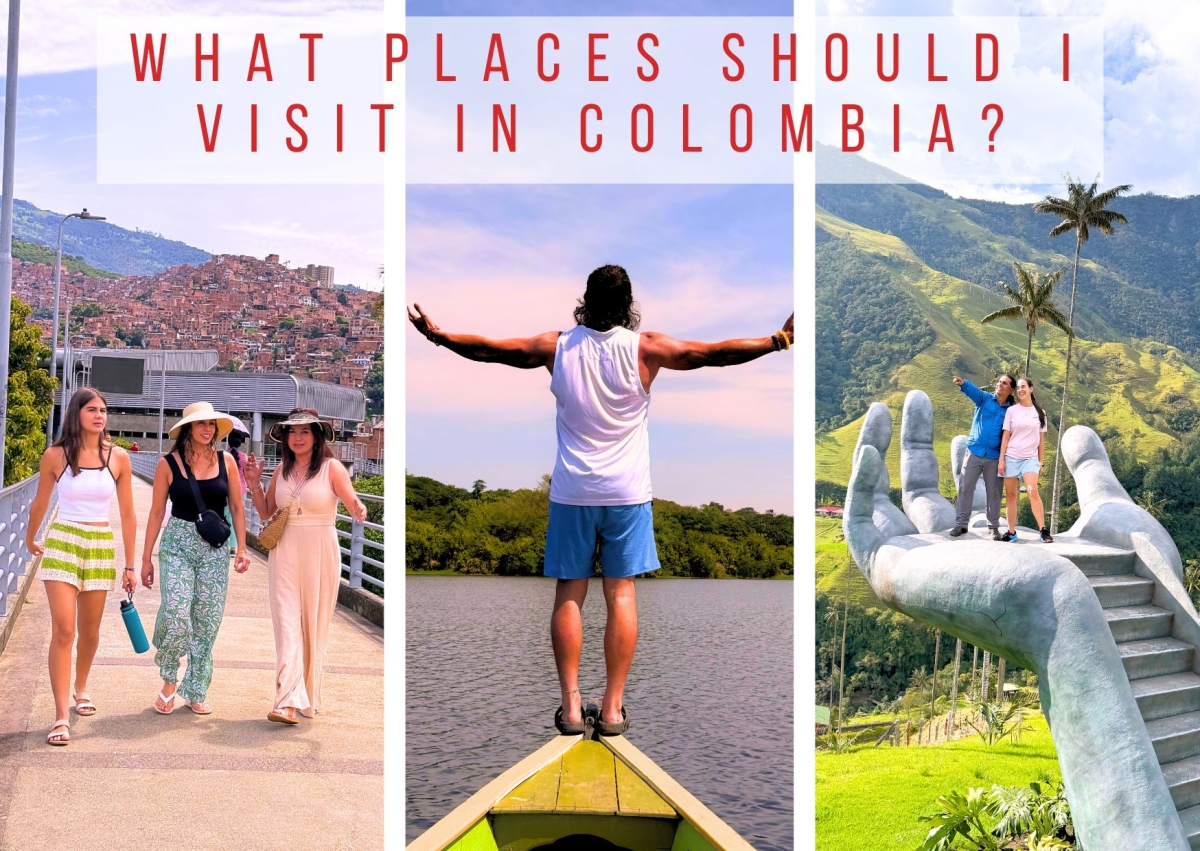 WHAT PLACES SHOULD I VISIT IN COLOMBIA?